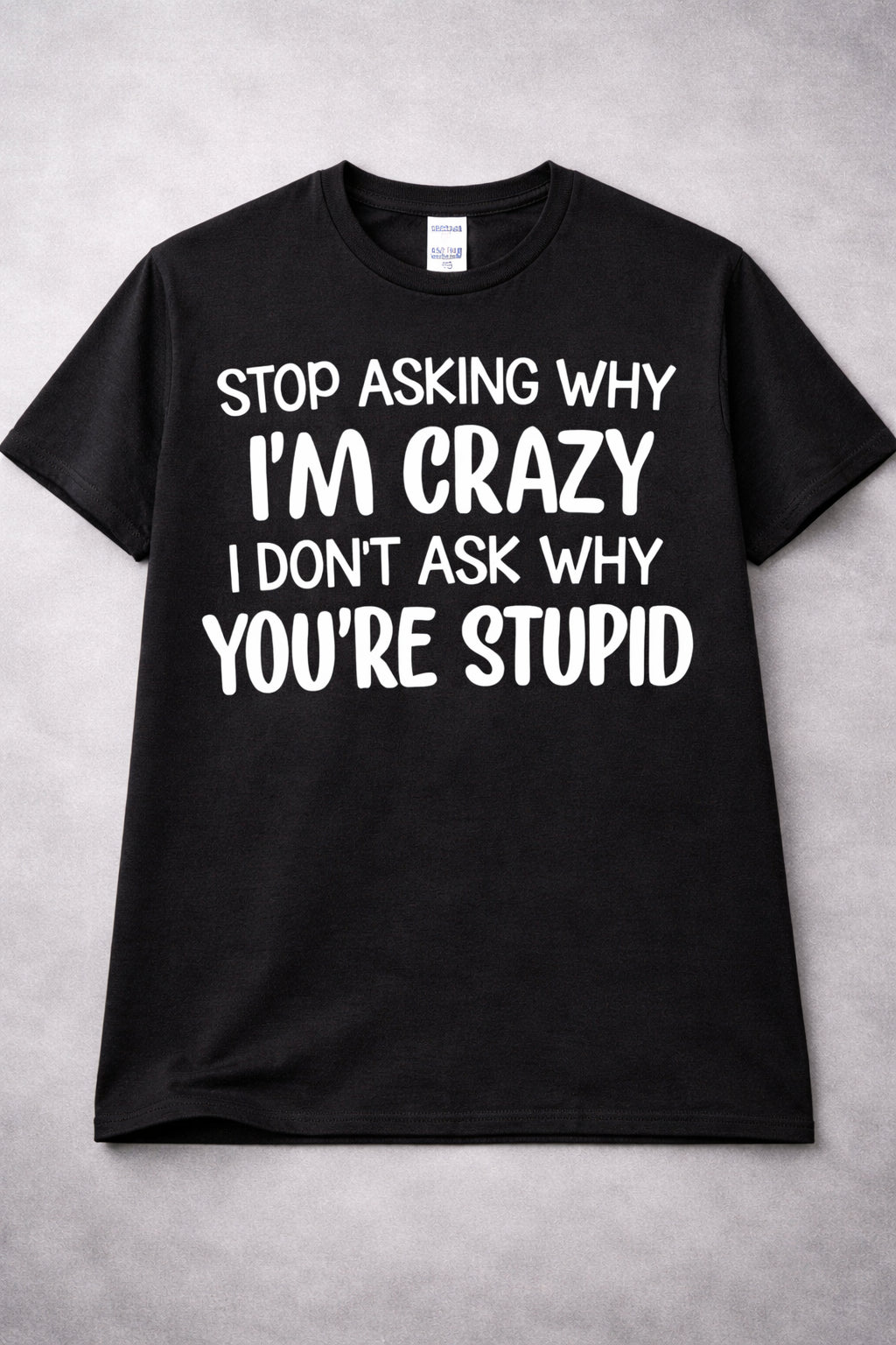 Stop Asking Why I M Crazy from 2 Sisters Tanks, Teez